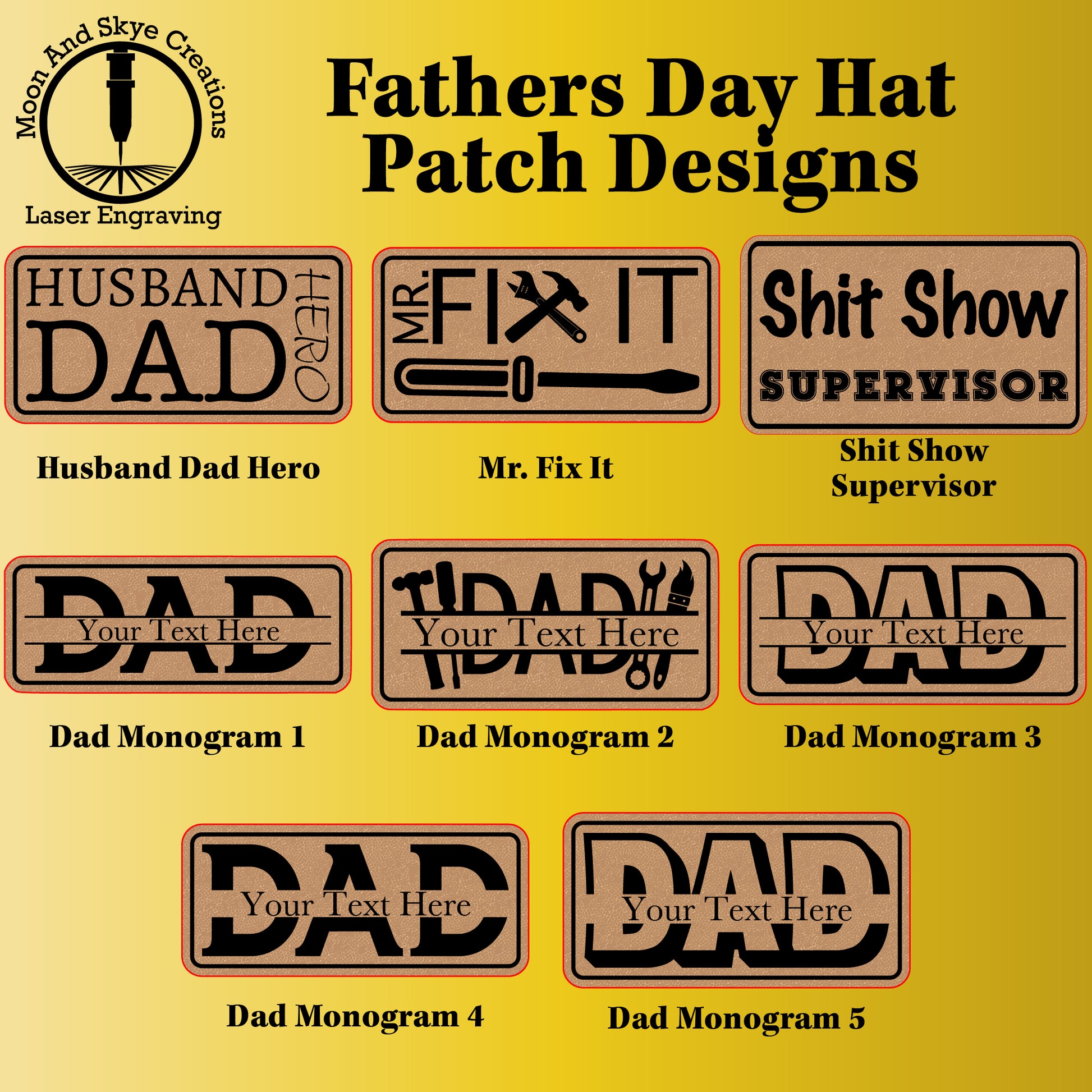Fathers Day hat patch designs by Moon and Skye Creations featuring laser engraved leatherette patches with themes like Husband Dad Hero, Mr. Fix It, Shit Show Supervisor, and customizable DAD monograms on a yellow background.