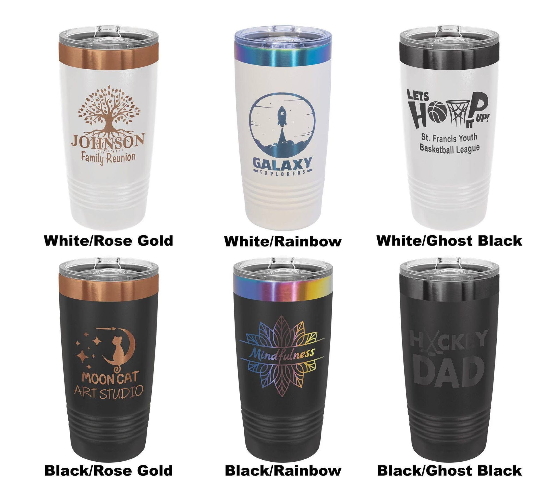 "Custom 20oz ion-coated stainless steel tumblers in white and black with rose gold, rainbow, and ghost black lids. Personalized designs include family reunion, space theme, basketball, cat art studio, mindfulness, and hockey dad graphics."